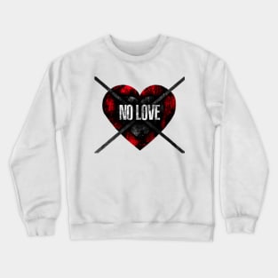 No love Crewneck Sweatshirt